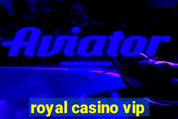 royal casino vip