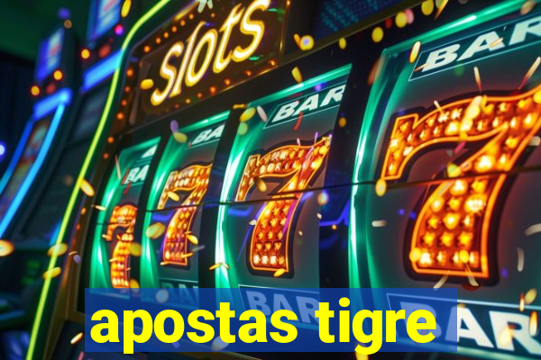 apostas tigre