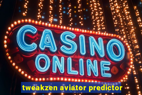 tweakzen aviator predictor