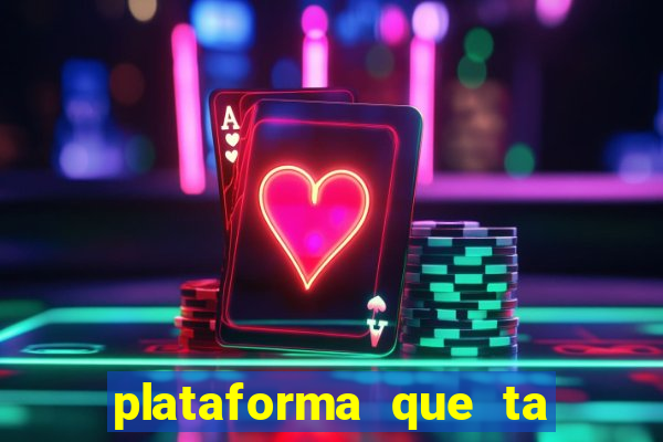 plataforma que ta pagando agora