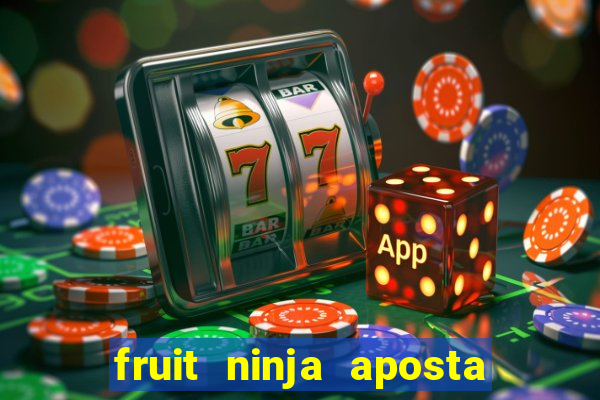 fruit ninja aposta 1 real