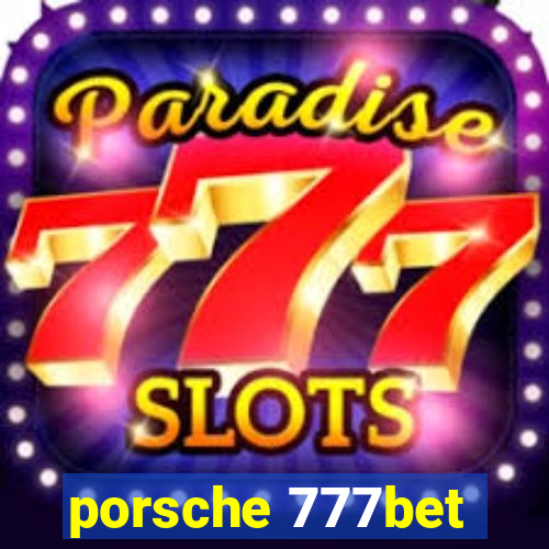 porsche 777bet