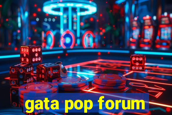 gata pop forum