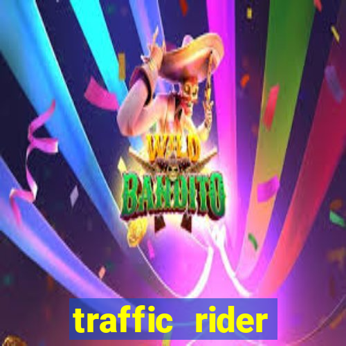 traffic rider dinheiro infinito