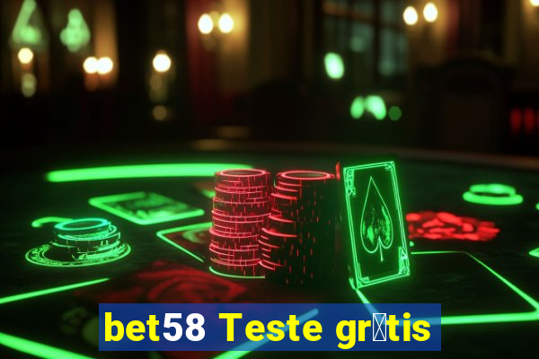 bet58 Teste gr谩tis