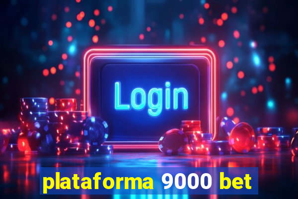 plataforma 9000 bet