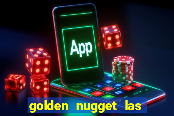 golden nugget las vegas hotel & casino las vegas