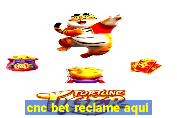 cnc bet reclame aqui