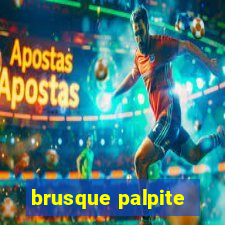 brusque palpite