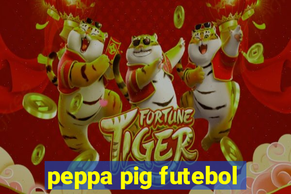 peppa pig futebol