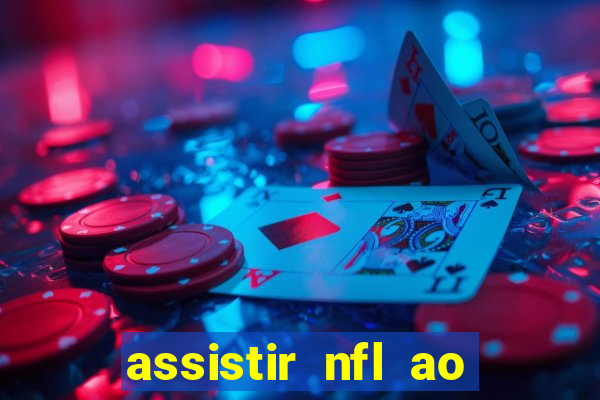 assistir nfl ao vivo gratis