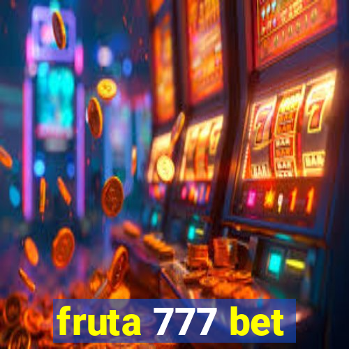 fruta 777 bet