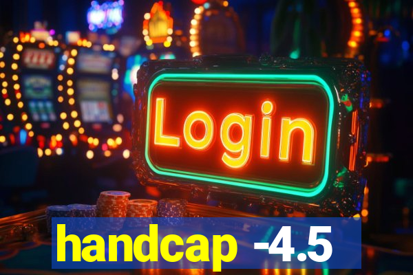 handcap -4.5