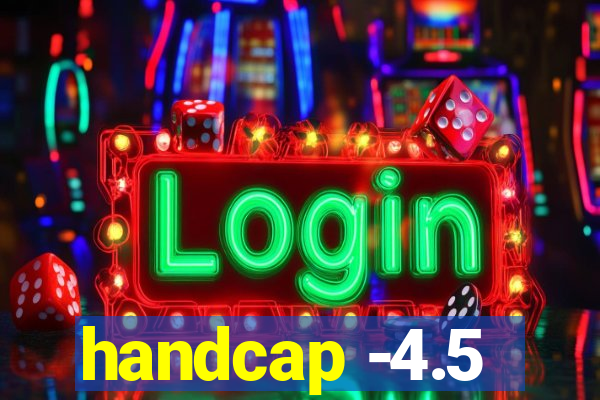 handcap -4.5