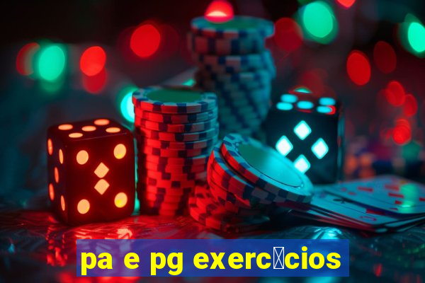 pa e pg exerc铆cios