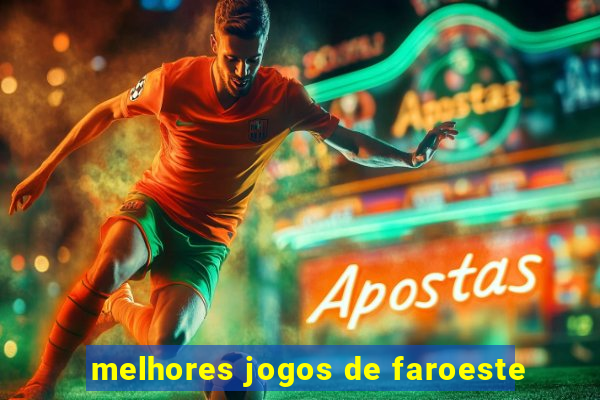 melhores jogos de faroeste