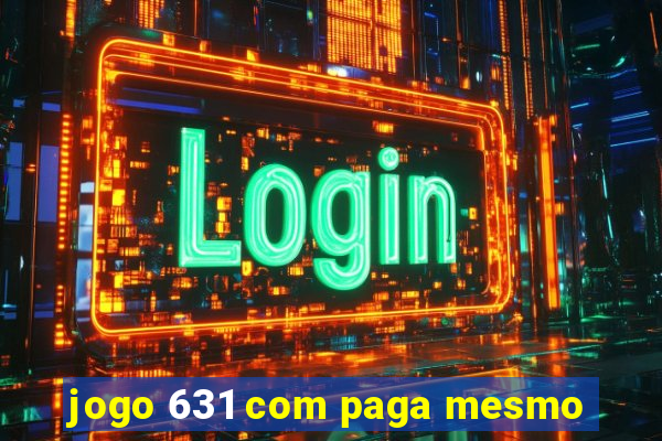 jogo 631 com paga mesmo