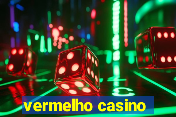 vermelho casino