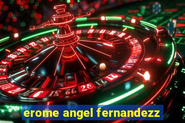 erome angel fernandezz