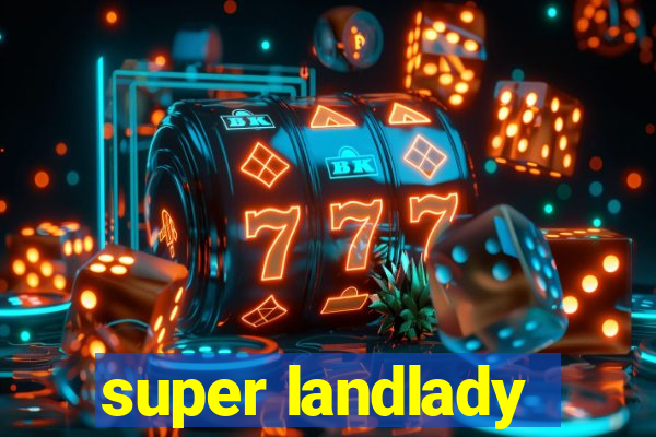 super landlady