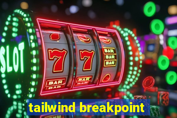 tailwind breakpoint