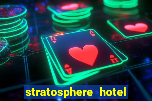 stratosphere hotel & casino las vegas