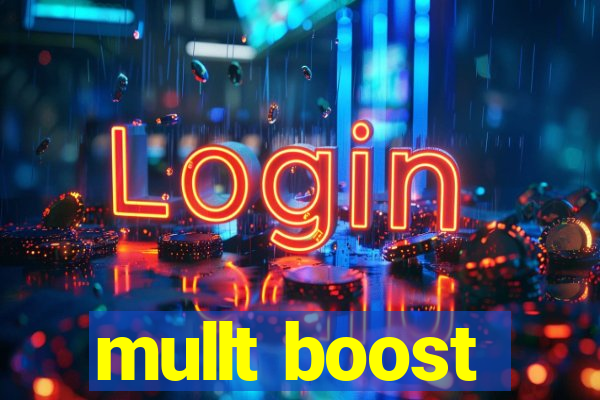 mullt boost