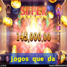 jogos que da dinheiro de verdade sem depositar