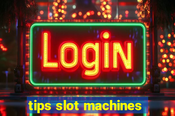 tips slot machines