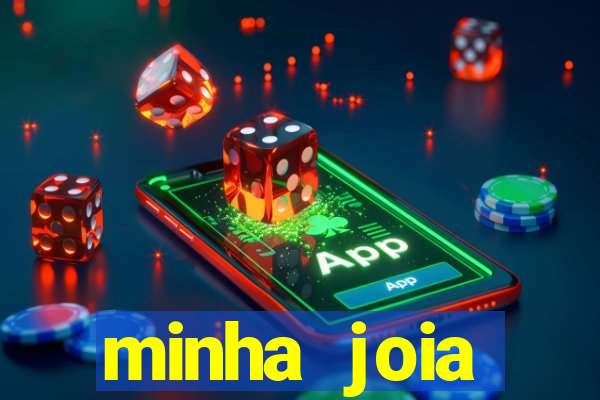 minha joia significado minha joia giria