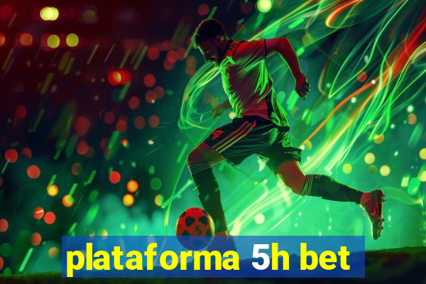 plataforma 5h bet