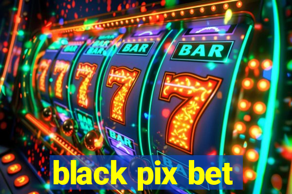 black pix bet