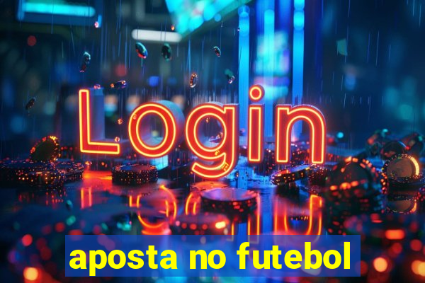 aposta no futebol