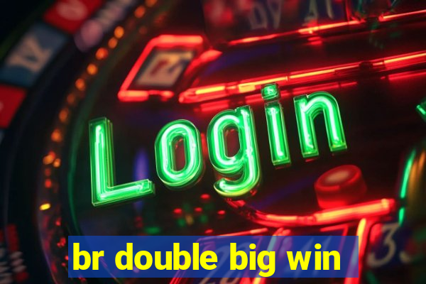 br double big win