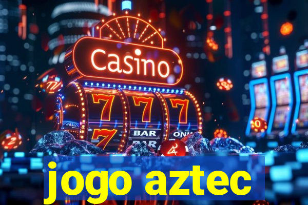 jogo aztec