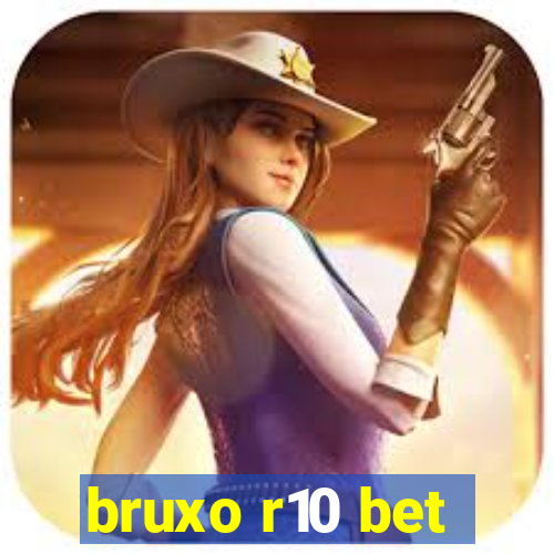 bruxo r10 bet