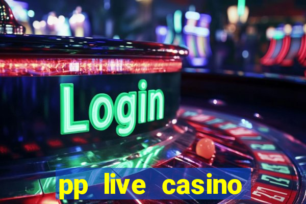 pp live casino esporte da sorte