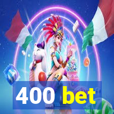 400 bet