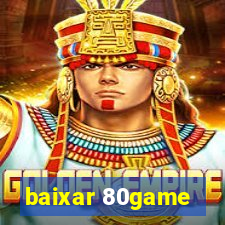 baixar 80game