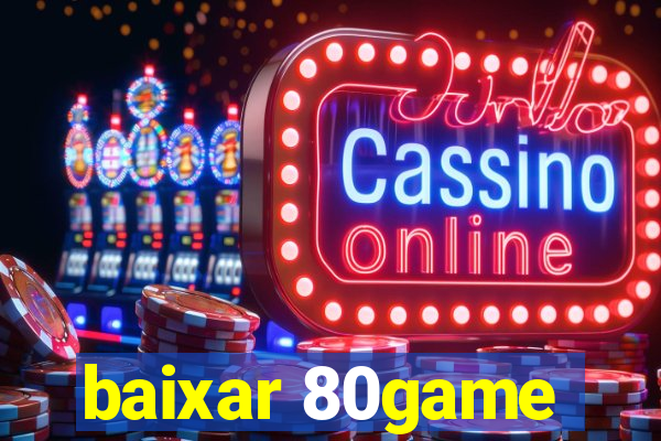 baixar 80game