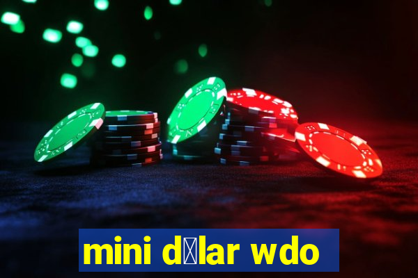 mini d贸lar wdo