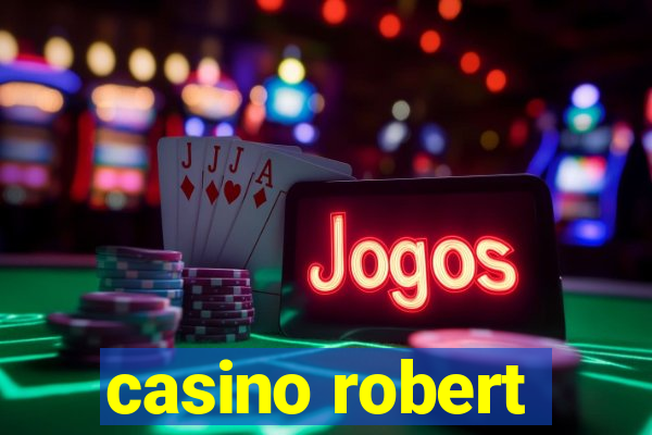 casino robert