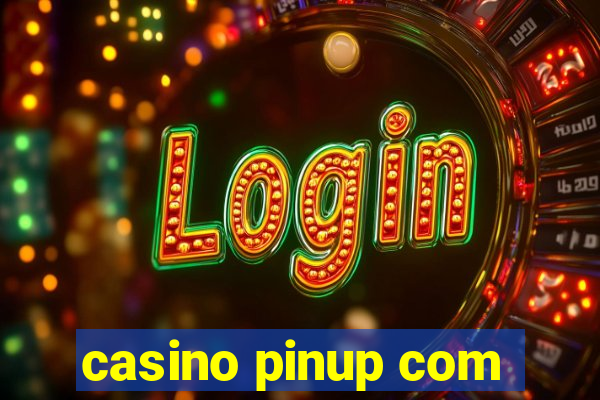 casino pinup com