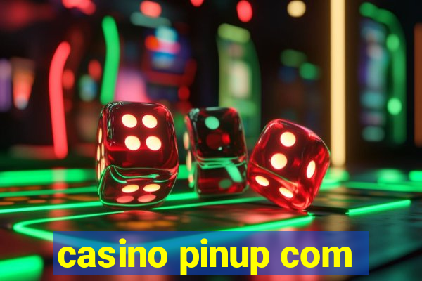 casino pinup com