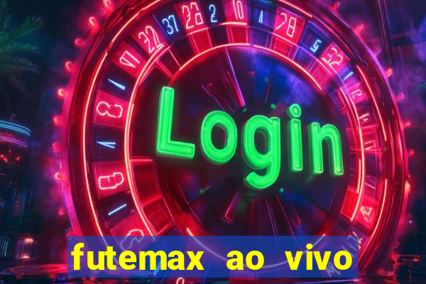 futemax ao vivo futebol ao vivo hoje