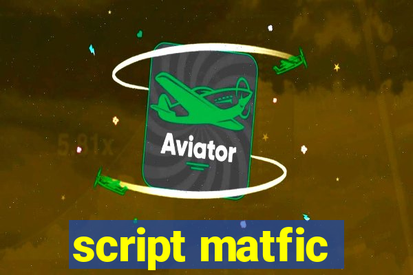 script matfic