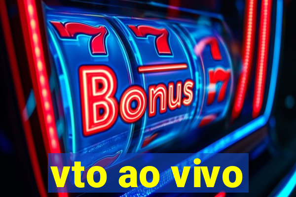 vto ao vivo