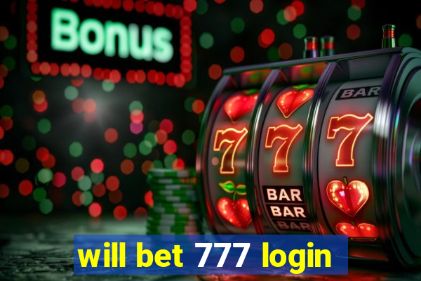 will bet 777 login