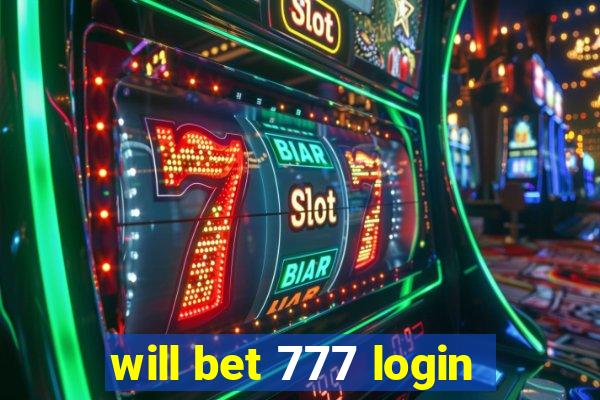 will bet 777 login