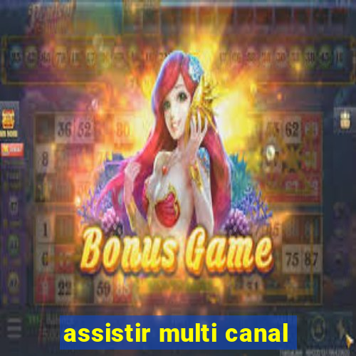 assistir multi canal